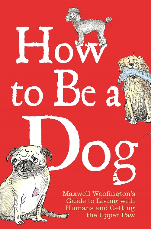 How to Be a Dog book cover